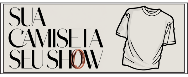 Sua Camiseta Seu Show